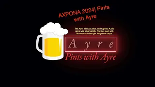 AXPONA 2024 | Pints with Ayre