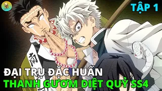 Kimetsu no Yaiba SS4 | Thanh Gươm Diệt Quỷ Mùa 4 ( Đại Trụ Đặc Huấn )| Tập 1 | REVIEW PHIM ANIME HAY