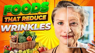 Best Foods to Eat to Reduce Your Wrinkles | Get Rid Of Face Wrinkles Quickly