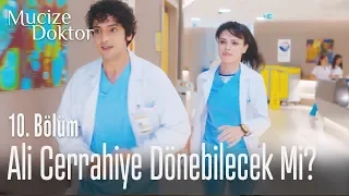 Ali cerrahiye dönebilecek mi? - Mucize Doktor 10. Bölüm