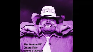 Cowboy Killer - That Mexican OT (Slowed & Throwed)