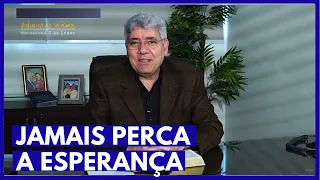 JAMAIS PERCA A ESPERANÇA - Hernandes Dias Lopes