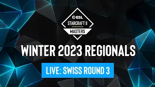 ESL SC2 Masters: Winter 2023 Regionals Day 5 - Swiss Round 3