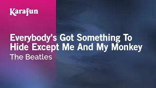 Everybody's Got Something to Hide Except Me and My Monkey - The Beatles | Karaoke Version | KaraFun