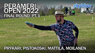 Perämeri Open 2022 | MPO Final Rd, Pt 1 | Prykäri, Pistokoski, Mattila, Moilanen