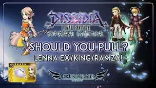 Dissidia: Opera Omnia - Should You Pull? Lenna EX/King/Ramza! Is the Hype-Train Warranted?