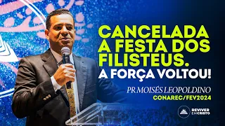 CANCELADA A FESTA DOS FILISTEUS - A FORÇA VOLTOU! | PR MOISÉS LEOPOLDINO | CONAREC2024 | REC ALAGOAS