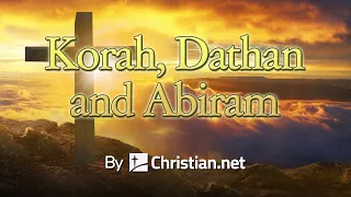 Numbers 16: Korah, Dathan and Abiram | Bible Stories