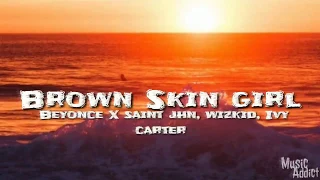 Beyoncé, SAINt JHN, Wizkid - Brown Skin Girl (Lyrics/Audio) Ft. Ivy Carter