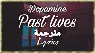 Song Dopamine - Past lives (lyrics) [HD] مترجمة ترجمة كاملة الأغنية الأصلية