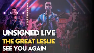 THE GREAT LESLIE | SEE YOU AGAIN | UNSIGNED LIVE