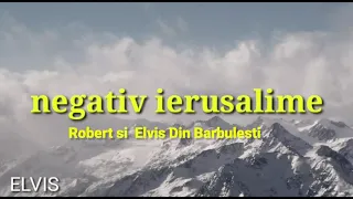 Negativ  Robert si Elvis Din Barbulesti Ierusalime