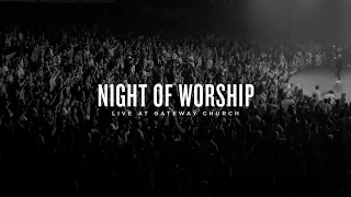 Night of Worship | Live at Gateway Church (November 5, 2023) | Gateway Worship