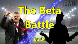 FM20 - The Beta Battle @ Man Utd ep 4 - Football Manager 2020