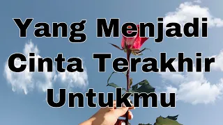 Cinta Terakhir Untukmu #generalreading #timelessreading #mellamorgen