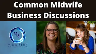 Midwife Business Q&A Series | Midwifery Business Consultation | Deidre & Leslie Talk Tips