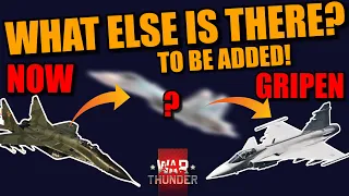 War Thunder WHAT else is there to be ADDED? between NOW and the GRIPEN (or any 4+ gen)!