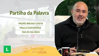 Sorrindo Pra Vida (05/06/2024) Partilha da Palavra