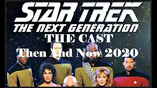 STAR TREK ~ The Next Generation  Cast Then And Now 2020.