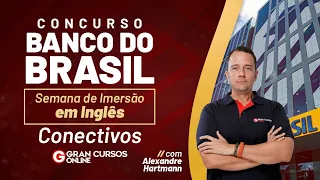 Concurso Banco do Brasil: Semana de Imersão em Inglês - Conectivos com Alexandre Hartmann