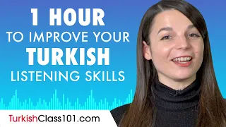 1 Hour to Improve Your Turkish Listening Skills