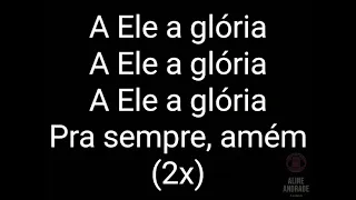 A ELE A GLÓRIA 2,5 tons abaixo COM LETRA 480p