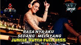 DJ RASA NYA AKU SEDANG MELAYANG JUNGLE DUTCH FULL BASS KENCENG