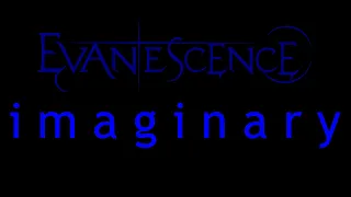 Evanescence - Imaginary Lyrics (Origin)