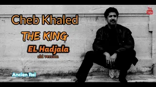 Cheb Khaled EL Hadjala .. old version -الشاب خالد الهجالة نسخة قديمة