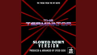 The Terminator Theme (From "The Terminator") (Slowed Down)