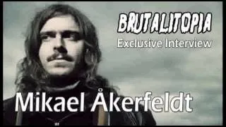 Brutalitopia Exclusive - Mikael Akerfeldt (Audio)