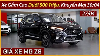 Giá xe MG ZS Cuối tháng 04. Xe Nhập Khẩu, Gầm Cao Dưới 500 triệu. Khuyến mại trước nghỉ lễ 30/04.