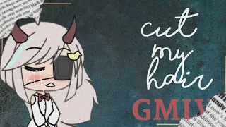 ~|||Cut my hair||| ✓GLMV✓ [Gacha life на русском + перевод]~