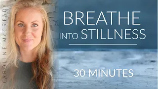 Become the Stillness Beneath Your Breath | Half-Guided Meditation | 30 Minutes