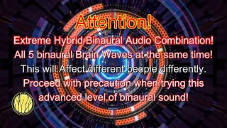 Binaural Beta, Alpha, Delta, Theta and Gamma Waves Mixed Simultaneously!