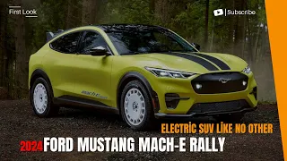 New 2024 Ford Mustang Mach-E Rally First Look