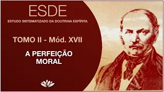 AULA #12 ESDE 2 - Módulo 17: Perfeição Moral