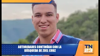 Autoridades continúan con la búsqueda de Zoel Cruz