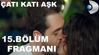 Çatı Katı Aşk 15.Bölüm Fragmanı - ATEŞ VE ŞİRİN !