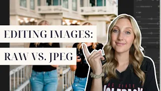 RAW vs. JPEG Images Explained | Watch me edit RAW & JPEG images + why you should always shoot in RAW