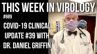 TWiV 689: COVID-19 clinical update #39 with Dr. Daniel Griffin