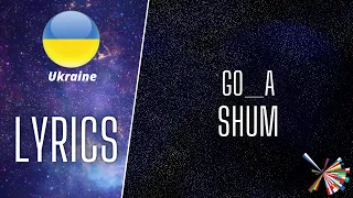 LYRICS / тексти | GO_A - SHUM | EUROVISION 2021 UKRAINE 🇺🇦 (NEW VERSION)