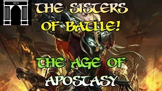 40k Lore, The Sisters of Battle in the Age of Apostasy!