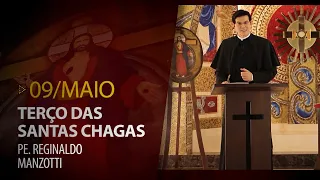 Terço das Santas Chagas | Padre Reginaldo Manzotti | 09 de Maio de 2022