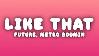 Future, Metro Boomin - Like That (Lyrics)