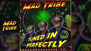 Mad Tribe - Tuned In Perfectly