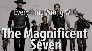 Everything Wrong With The Magnificent Seven In 18 Minutes or Less