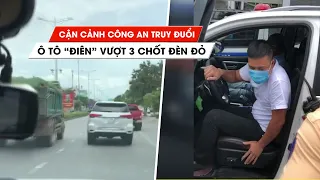 Cận cảnh công an truy đuổi ô tô "điên" phóng 119 km/h, vượt 3 chốt đèn đỏ