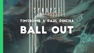 Tim3bomb & Paul Pincha - Ball Out