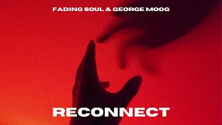 Fading Soul & George Moog - Reconnect (Original Mix)
